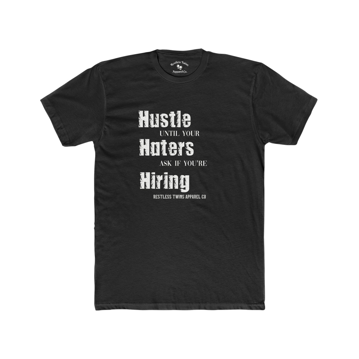 Hustle Until Your Haters Ask If Your Hiring Men's T-Shirt