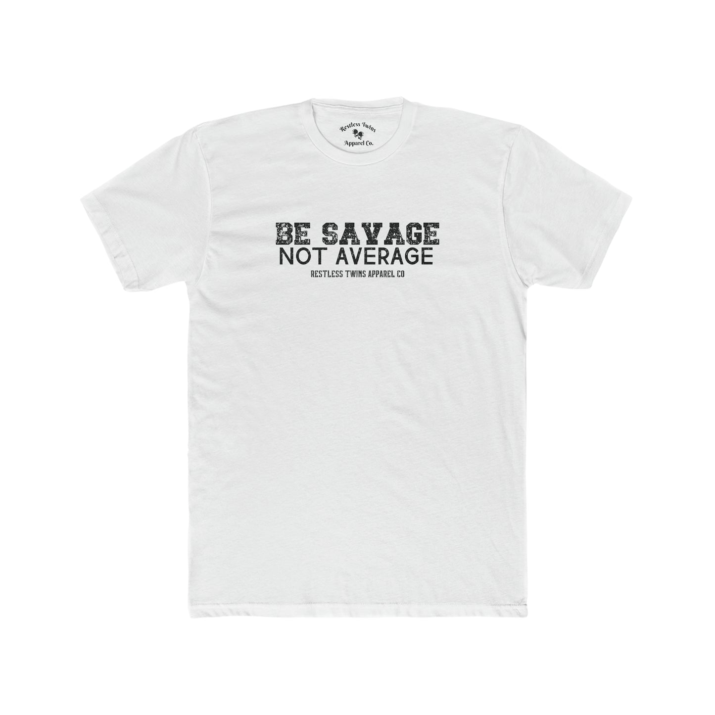 Be Savage Not Average Men's T-Shirt