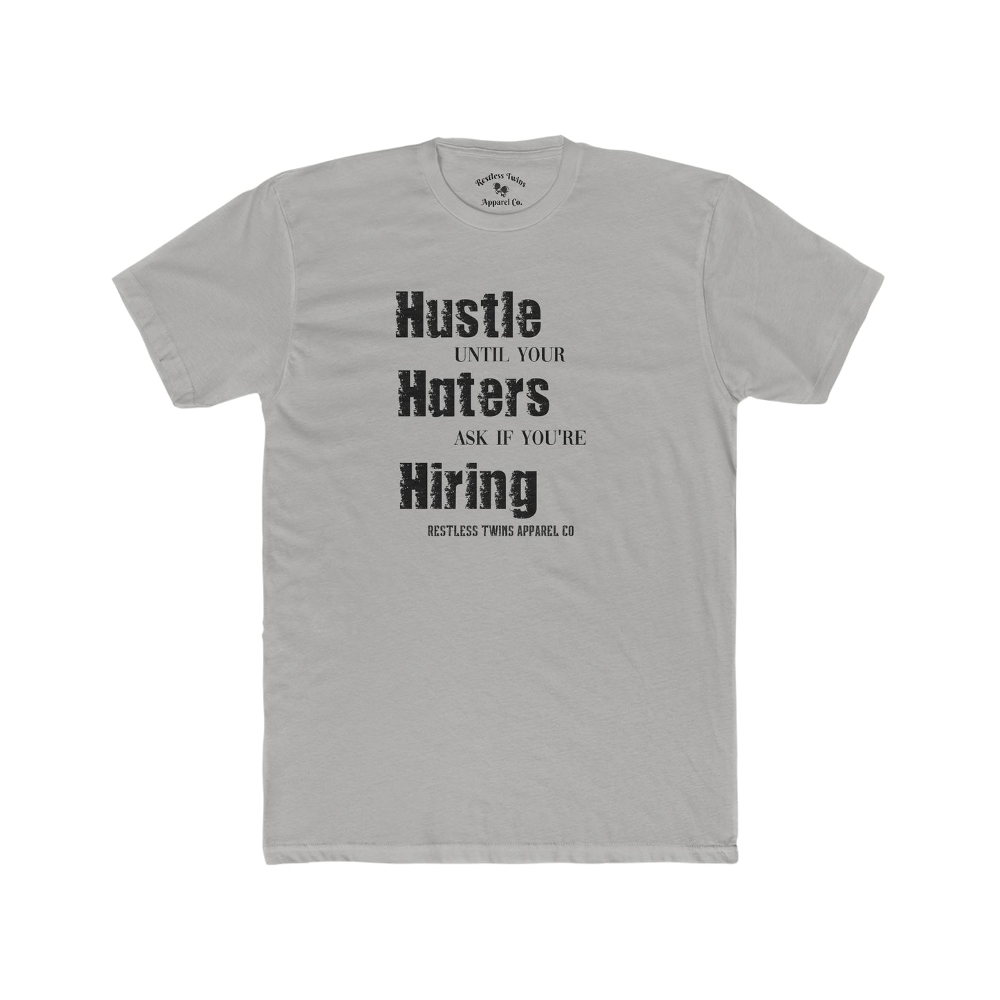 Hustle Until Your Haters Ask If Your Hiring Men's T-Shirt