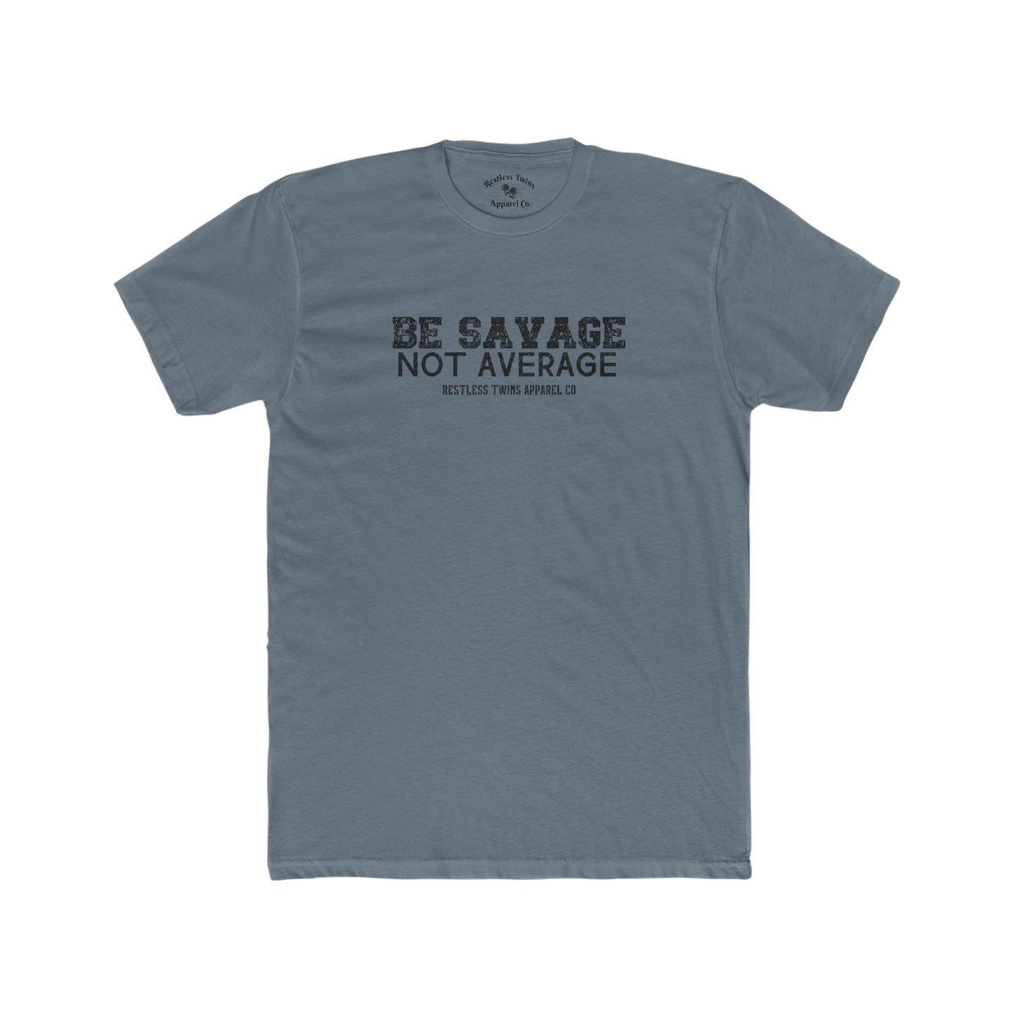 Be Savage Not Average Men's T-Shirt