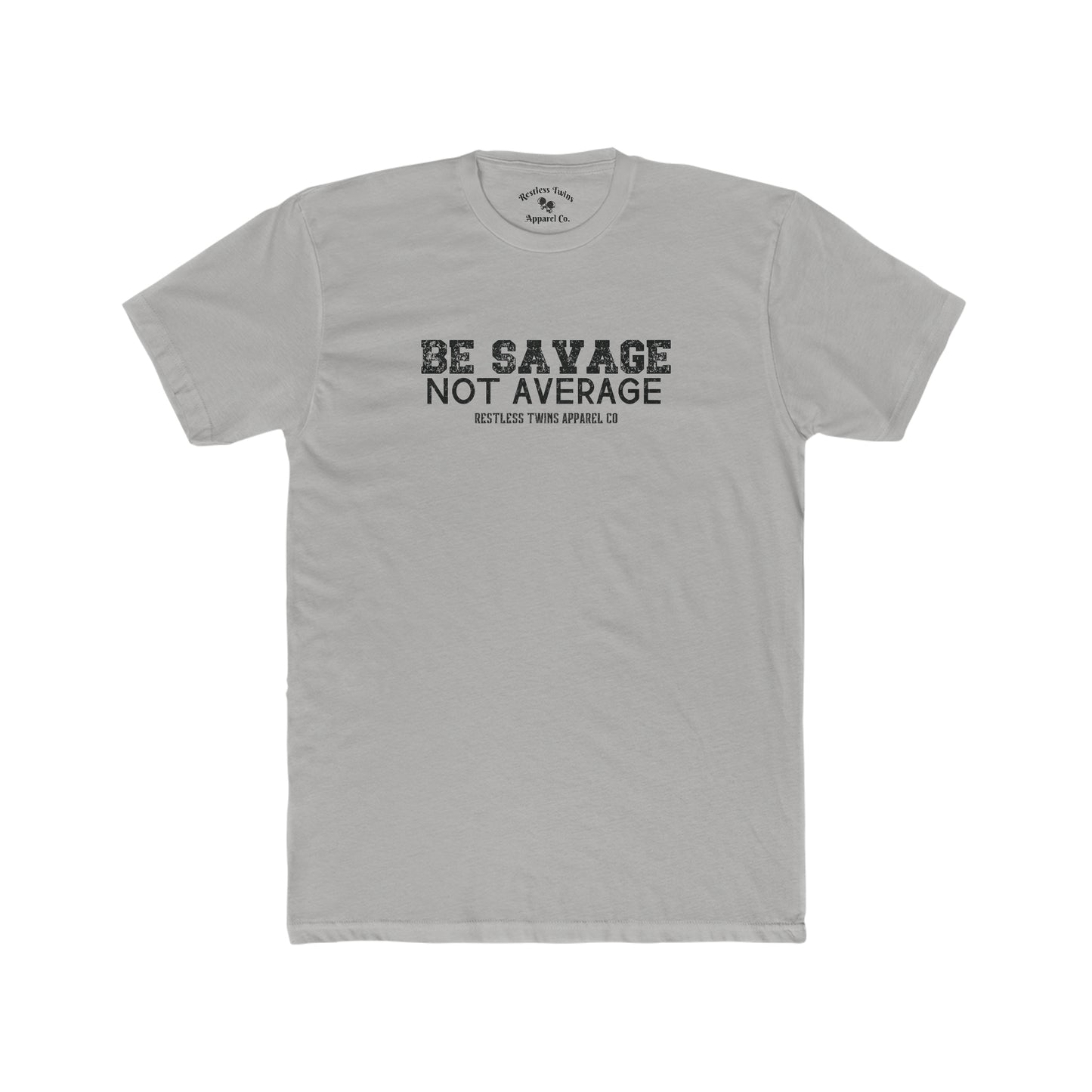 Be Savage Not Average Men's T-Shirt