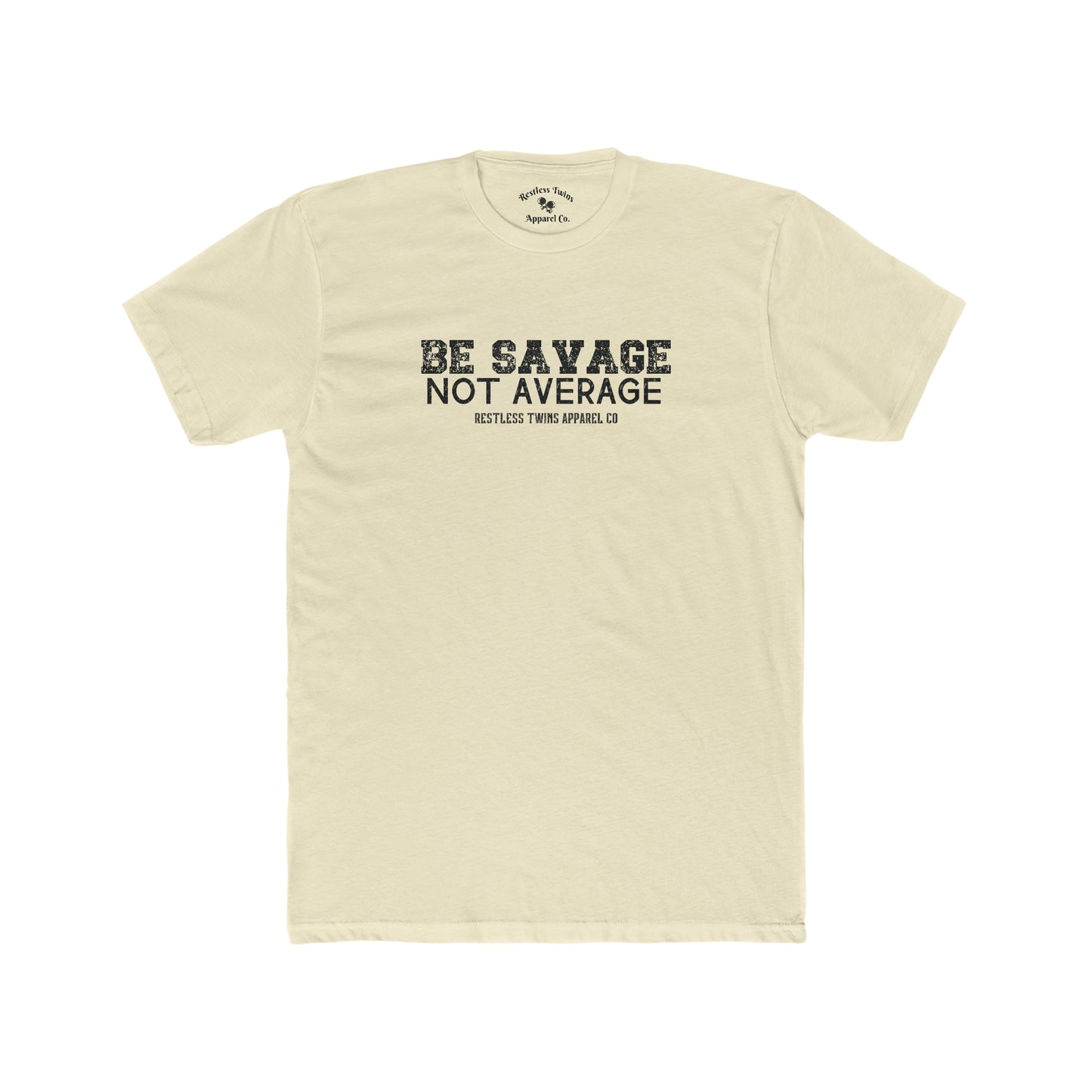 Be Savage Not Average Men's T-Shirt