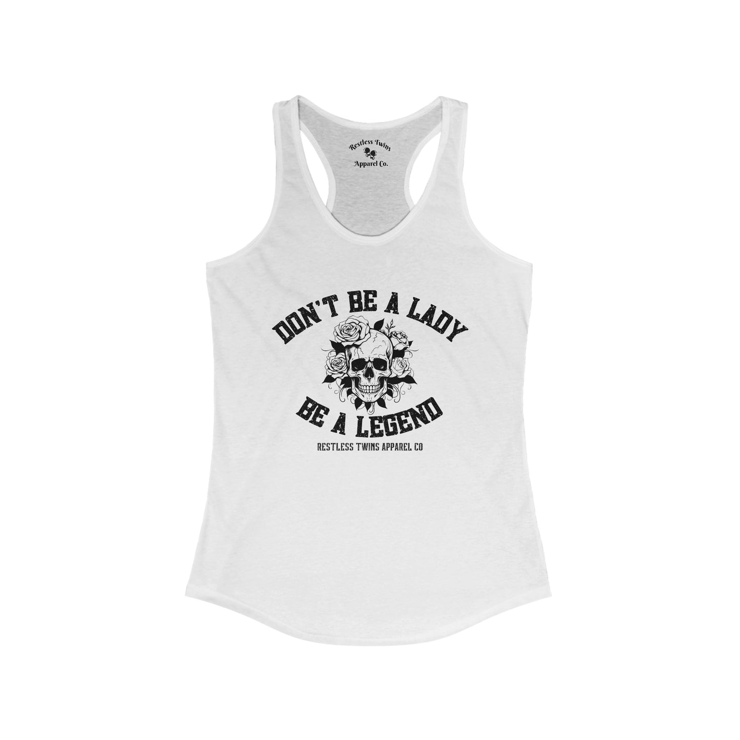 Don't Be A Lady Be A Legend Women's Tank Top