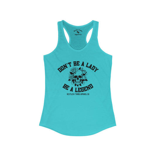 Don't Be A Lady Be A Legend Women's Tank Top