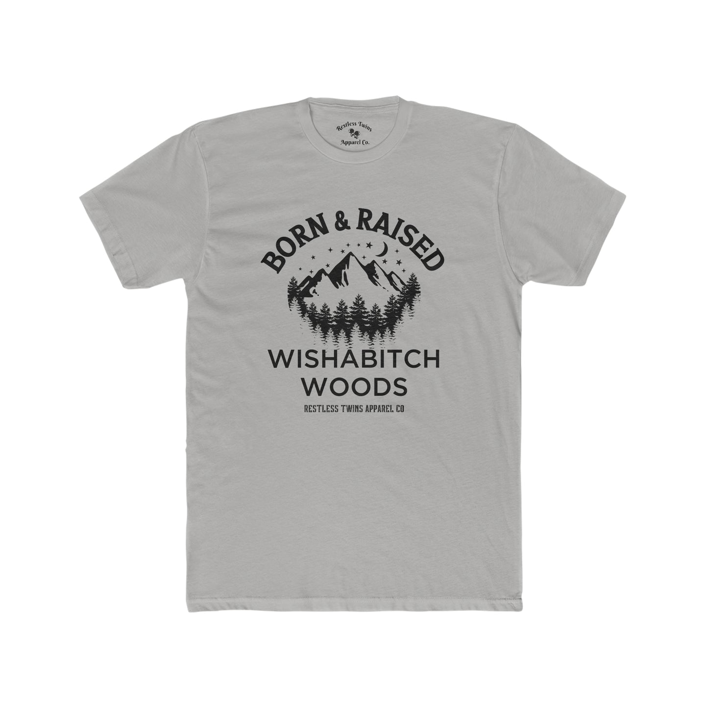 Born and Raised in Wishabitch Woods Men's T-Shirt