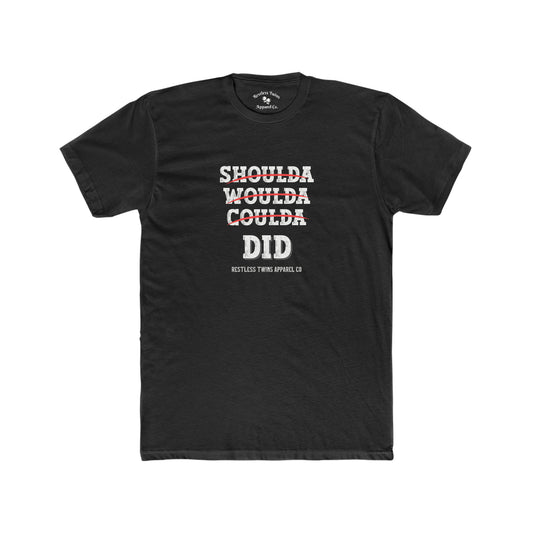 Shoulda Coulda Woulda Did Men's T-Shirt