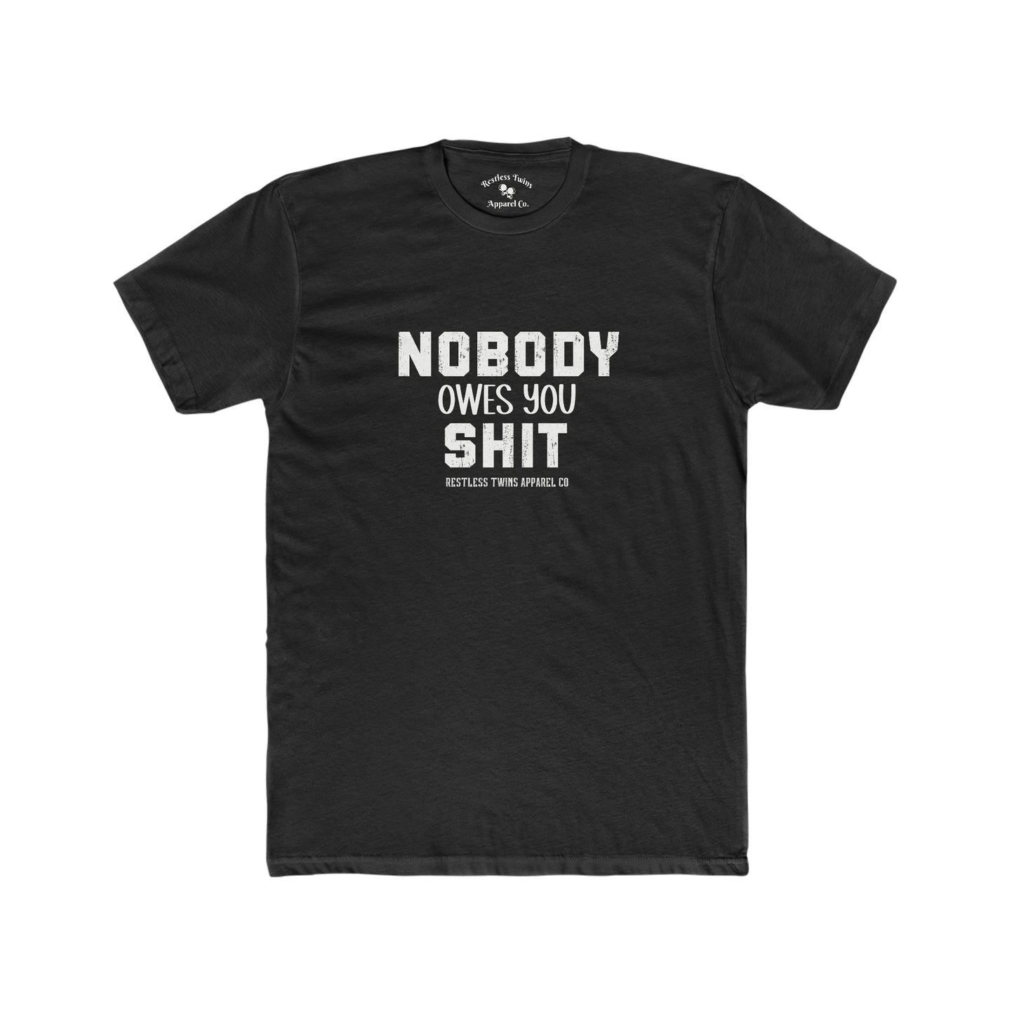 Nobody Owes You Shit Men's T-Shirt